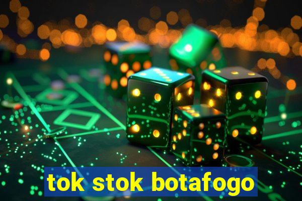 tok stok botafogo